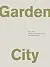 Cover of Garden City: Work, Rest, and the Art of Being Human