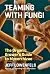 Cover of Teaming with Fungi: The Organic Grower's Guide to Mycorrhizae