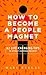 Cover of How to Become a People Magnet: 62 Life-Changing Tips to Attract Everyone You Meet