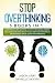 Cover of Stop Overthinking: 3 Books In 1: Overthinking, Self-Discipline, Cognitive Behavioral Therapy / Declutter Your Mind, Create Atomic Habits / Happiness to Manage Anger, Stress, Anxiety and Depression