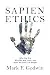 Cover of Sapien Ethics: Who We Are, Why We Are Here, and How We Can Live Better