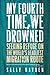 Cover of My Fourth Time, We Drowned: Seeking Refuge on the World’s Deadliest Migration Route