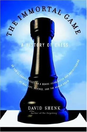 Cover of The Immortal Game: A History of Chess, or How 32 Carved Pieces on a Board Illuminated Our Understanding of War, Art, Science and the Human Brain