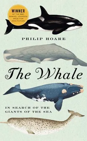 Cover of The Whale: In Search of the Giants of the Sea