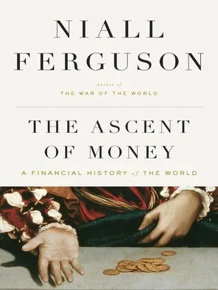 Cover of The Ascent of Money: A Financial History of the World