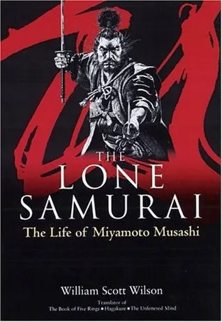Cover of The Lone Samurai: The Life of Miyamoto Musashi