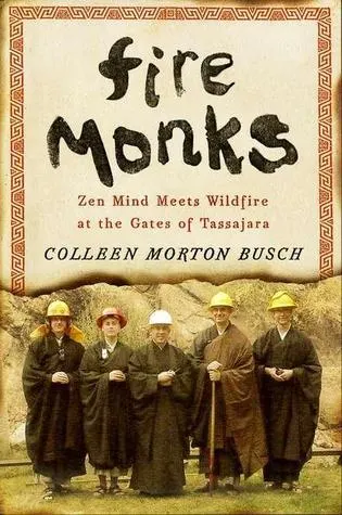 Cover of Fire Monks: Zen Mind Meets Wildfire at the Gates of Tassajara