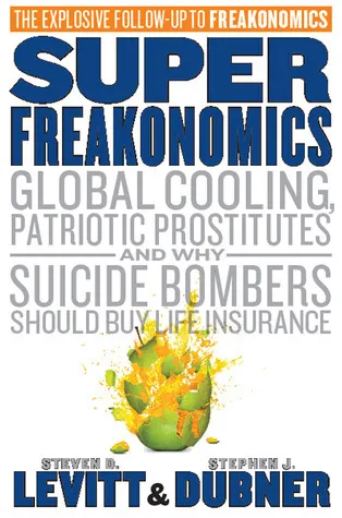 Cover of SuperFreakonomics: Global Cooling, Patriotic Prostitutes And Why Suicide Bombers Should Buy Life Insurance