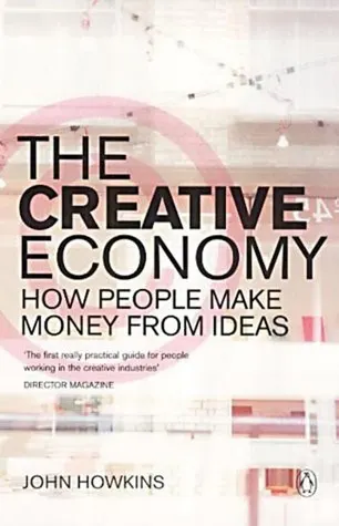 Cover of The Creative Economy: How People Make Money From Ideas