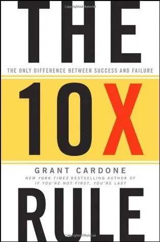 Cover of The 10X Rule: The Only Difference Between Success and Failure