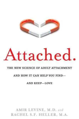 Cover of Attached: The New Science of Adult Attachment and How It Can Help You Find—and Keep—Love