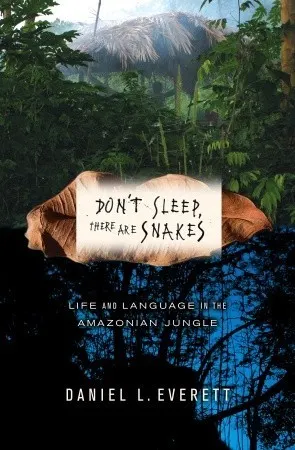 Cover of Don't Sleep, There Are Snakes: Life and Language in the Amazonian Jungle