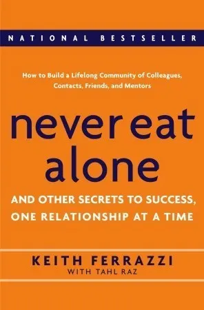 Cover of Never Eat Alone: And Other Secrets to Success, One Relationship at a Time