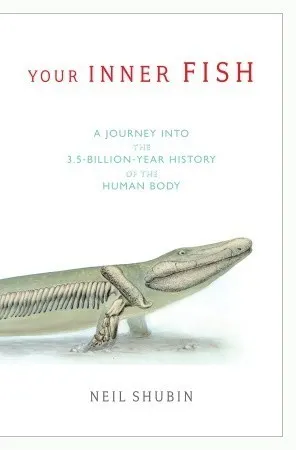 Cover of Your Inner Fish: a Journey into the 3.5-Billion-Year History of the Human Body