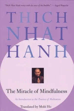Cover of The Miracle of Mindfulness: An Introduction to the Practice of Meditation