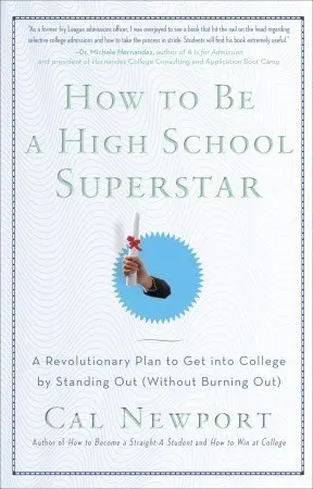 Cover of How to Be a High School Superstar: A Revolutionary Plan to Get into College by Standing Out