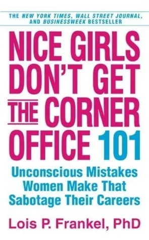 Cover of Nice Girls Don't Get the Corner Office: 101 Unconscious Mistakes Women Make That Sabotage Their Careers