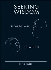 Cover of Seeking Wisdom: From Darwin To Munger