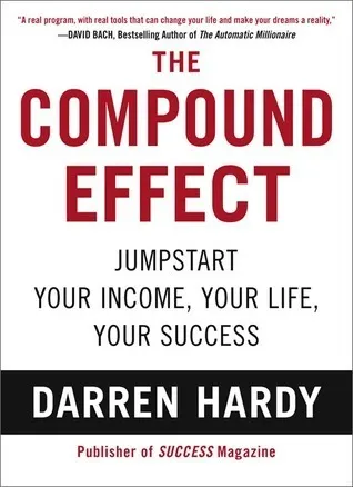 Cover of The Compound Effect: Jumpstart Your Income, Your Life, Your Success