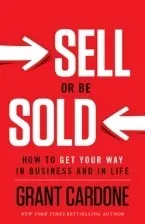 Cover of Sell or Be Sold: How to Get Your Way in Business and in Life