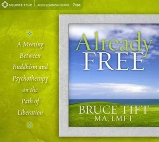 Cover of Already Free: Buddhism Meets Psychotherapy on the Path of Liberation