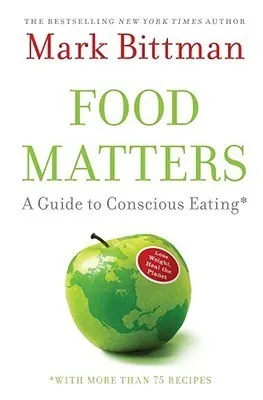 Cover of Food Matters: A Guide to Conscious Eating with More Than 75 Recipes