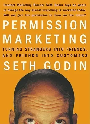 Cover of Permission Marketing: Turning Strangers into Friends and Friends into Customers