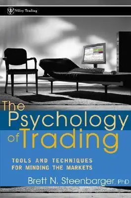 Cover of The Psychology of Trading: Tools and Techniques for Minding the Markets