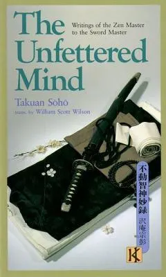 Cover of The Unfettered Mind: Writings of the Zen Master to the Sword Master