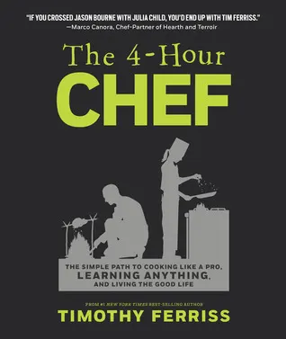 Cover of The 4-Hour Chef: The Simple Path to Cooking Like a Pro, Learning Anything, and Living the Good Life