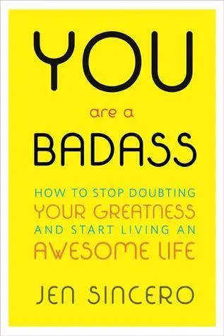Cover of You Are a Badass: How to Stop Doubting Your Greatness and Start Living an Awesome Life