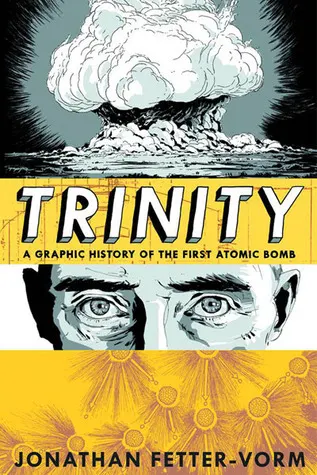 Cover of Trinity: A Graphic History of the First Atomic Bomb