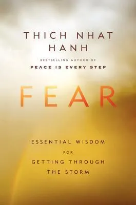 Cover of Fear: A Powerful Guide to Overcoming Uncertainties and Personal Terrors, and Finding Peace and Freedom from Anxiety, by Zen Master Thich Nhat Hanh