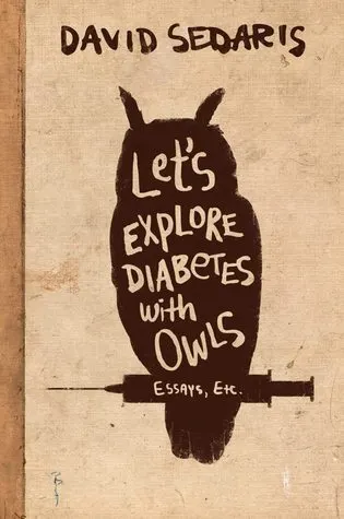 Cover of Let's Explore Diabetes with Owls: Essays, Etc.