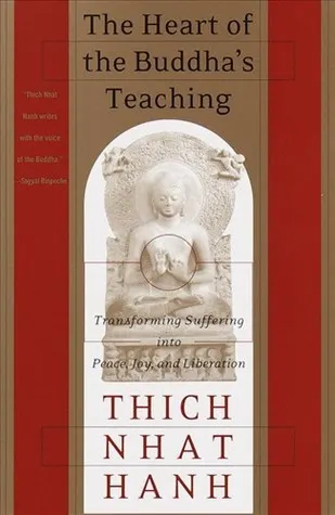 Cover of The Heart of the Buddha's Teaching: Transforming Suffering into Peace, Joy, and Liberation