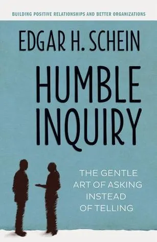 Cover of Humble Inquiry: The Gentle Art of Asking Instead of Telling