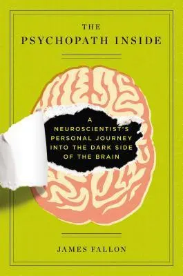 Cover of The Psychopath Inside: A Neuroscientist's Personal Journey into the Dark Side of the Brain