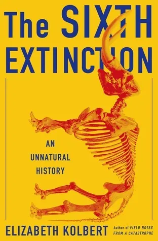 Cover of The Sixth Extinction: An Unnatural History