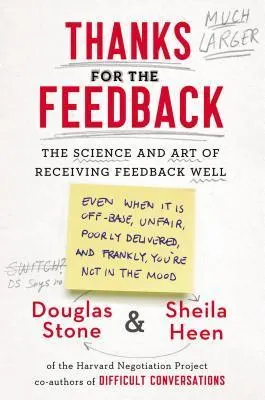 Cover of Thanks for the Feedback: The Science and Art of Receiving Feedback Well