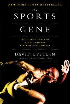 Cover of The Sports Gene: Inside the Science of Extraordinary Athletic Performance