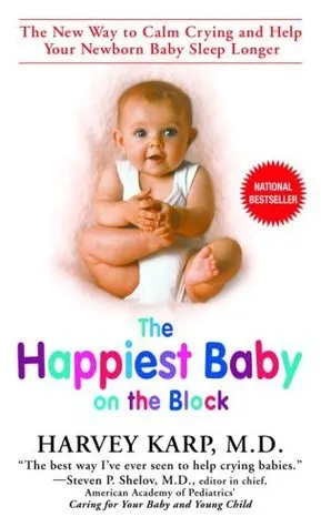 Cover of The Happiest Baby on the Block: The New Way to Calm Crying and Help Your Newborn Baby Sleep Longer