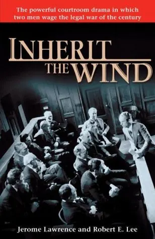 Cover of Inherit the Wind: The Powerful Courtroom Drama in which Two Men Wage the Legal War of the Century