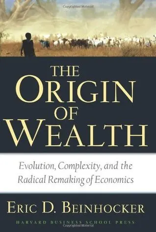 Cover of The Origin of Wealth: Evolution, Complexity, and the Radical Remaking of Economics