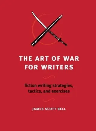Cover of The Art of War for Writers: Fiction Writing Strategies, Tactics, and Exercises