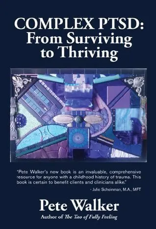 Cover of Complex PTSD: From Surviving to Thriving