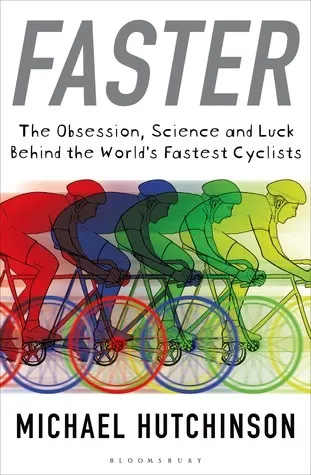Cover of Faster: The Obsession, Science and Luck Behind the World's Fastest Cyclists