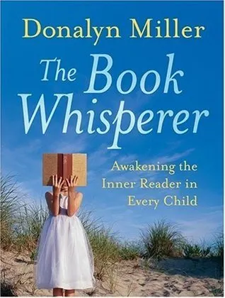 Cover of The Book Whisperer: Awakening the Inner Reader in Every Child