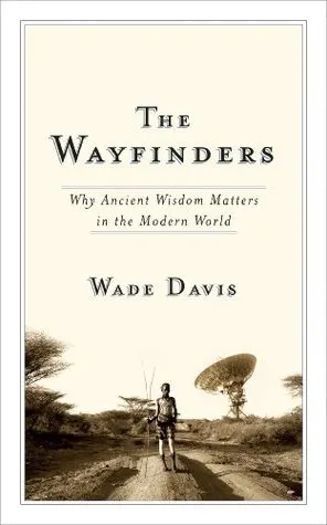 Cover of The Wayfinders: Why Ancient Wisdom Matters in the Modern World