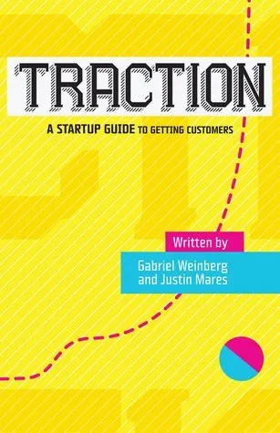 Cover of Traction: A Startup Guide to Getting Customers