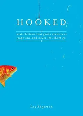 Cover of Hooked: Write Fiction That Grabs Readers at Page One & Never Lets Them Go